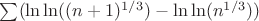 $\sum (\ln\ln((n+1)^{1/3}) - \ln\ln (n^{1/3}))$