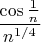 $\dfrac{\cos\frac{1}{n}}{n^{1/4}}$
