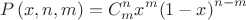 $$P\left(x,n,m\right)=C_{m}^{n}{x^m}{{\left( 1-x \right)}^{n-m}}$$