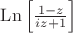 $
\operatorname{Ln}\left[\frac{1-z}{iz+1}\right]$