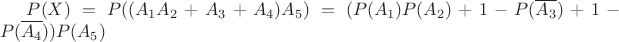$P(X)=P((A_1A_2+A_3+A_4)A_5)=(P(A_1)P(A_2)+1-P(\overline{A_3})+1-P(\overline{A_4}))P(A_5)$