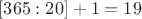 $[365:20]+1=19$