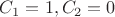 $C_{1}=1, C_{2}=0$