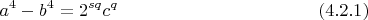 $$a^4-b^4=2^{sq}c^q \eqno(4.2.1)$$