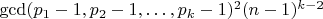 $\gcd(p_1-1,p_2-1,\dots,p_k-1)^2 (n-1)^{k-2}$