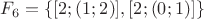 $F_6=\{[2;(1;2)],[2;(0;1)]\}$