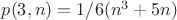 $p(3, n) = 1/6(n^3 + 5n)$