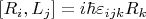 $[R_i, L_j] = i \hbar \varepsilon_{ijk} R_k$