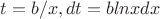 $t=b/x, dt=blnxdx$