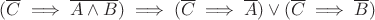 $(\overline{C}\implies \overline{A \wedge B}) \implies (\overline{C} \implies \overline{A}) \vee (\overline{C} \implies \overline {B})$
