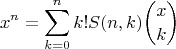 $$x^n=\sum\limits_{k=0}^n k!S(n,k)\binom{x}{k}$$