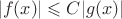 $$|f(x)| \leqslant C |g(x)|$$