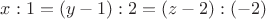 $x:1=(y-1):2=(z-2):(-2)$