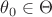 $\theta_0 \in \Theta$