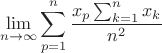 $$ \lim_{n\to\infty} \sum_{p=1}^n \frac {x_p \sum_{k=1}^n x_k}{n^2} $$