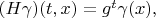 $(H\gamma)(t,x)=g^t\gamma(x),$