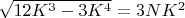 $\sqrt{12K^{3}-3K^{4}}=3NK^{2} $