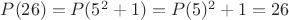 $P(26)=P(5^2+1)=P(5)^2+1=26$