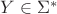 $Y\in\Sigma^{*}$
