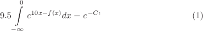 $$9.5\int \limits _{-\infty }^0e^{10x-f(x)}dx=e^{-C_1}\eqno (1)$$