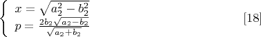 $$\left\{
\begin{array}{lcl}
 x=\sqrt{a_2^2-b_2^2} \\
 p=\frac{2b_2\sqrt{a_2-b_2}}{\sqrt{a_2+b_2}} \\
\end{array}
\right. \eqno[18]$$