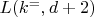 $ L(k^=,d+2) $