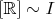$[\mathbb{R}] \sim I$