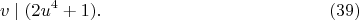 $$
v\mid (2u^4+1). \eqno(39)
$$