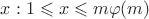 $x:1\leqslant x \leqslant m\varphi(m)$ $x:1\leqslant x \leqslant m\varphi(m)$
