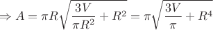$$\Rightarrow A = \pi R \sqrt{ \frac{3V}{\pi R^2} +R^2} = \pi  \sqrt{ \frac{3V}{\pi} +R^4}$$