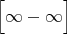 $\Big[\infty-\infty\Big]$