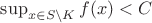 $\sup_{x\in S\setminus K}f(x)<C$
