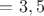 $=3,5$