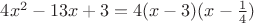 $4x^2-13x+3=4(x-3)(x-\frac {1} {4})$