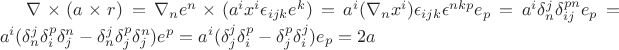 $\nabla\times(a\times r)=\nabla_n e^n\times(a^i x^i\epsilon_{ijk} e^k)=a^i (\nabla_n x^i)\epsilon_{ijk} \epsilon^{nkp} e_p=
a^i \delta_n^j \delta_{ij}^{pn} e_p=a^i(\delta_n^j \delta_i^p\delta_j^n-\delta_n^j\delta_j^p\delta_j^n)e^p=a^i(\delta_j^j\delta_i^p-
\delta_j^p\delta_i^j)e_p=2a$