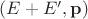 $(E+E',\mathbf p)$