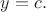 $y=c.$