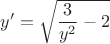 $$y'= \sqrt{\frac{3}{y^2}-2}$$