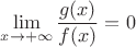 $$
\lim_{x \to +\infty} \frac{g(x)}{f(x)} = 0
$$