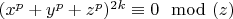 $(x^p+y^p+z^p)^{2k} \equiv 0 \mod (z)$