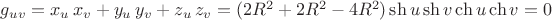 $g_{uv}=x_u\,x_v + y_u\,y_v + z_u\,z_v =(2R^2+2R^2-4R^2)\sh u\sh v\ch u\ch v=0$