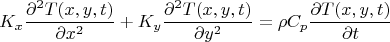 $${K_x}\frac {\partial^2 {T(x,y,t)}} {\partial {x}^2}+K_y \frac {\partial^2 {T(x,y,t)}} {\partial {y}^2}={\rho}C_p\frac {\partial {T(x,y,t)}} {\partial {t}}$$
