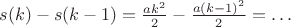 $s(k) - s(k-1) = \frac{ak^2}2 - \frac{a(k-1)^2}2 = \ldots$