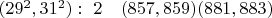 $(29^2,31^2):\ 2\ \ \ (857,859)(881,883)$