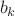 $${b_k}$$