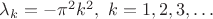 $\lambda_k=-\pi^2k^2,\ k=1,2,3,\ldots$