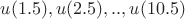 $u(1.5), u(2.5),.., u(10.5)$