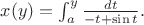 $x(y)=\int_a^y\frac{dt}{-t+\sin t}.$