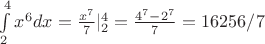 $\int\limits_2^4 x^6 dx = \frac {x^7} 7 |\limits_2^4 = \frac {4^7-2^7} 7 = 16256/7$