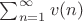 $\sum_{n=1}^{\infty}{v(n)}$